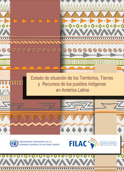 Estado de situación de los territorios, tierras y recursos de los pueblos indígenas en américa latina