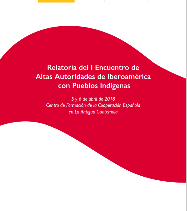 Relatoría del I Encuentro de Altas Autoridades de Iberoamérica  con Pueblos Indígenas