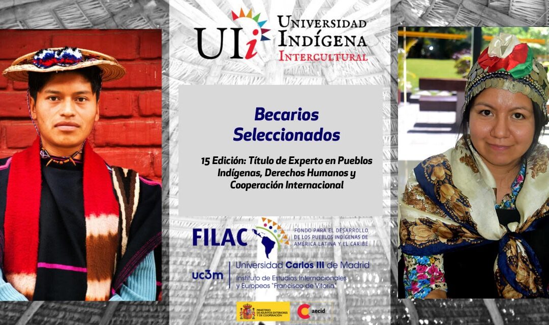 Becarios seleccionados 15 º edición del curso: “Título de Experto en Pueblos Indígenas, Derechos Humanos y Cooperación Internacional”