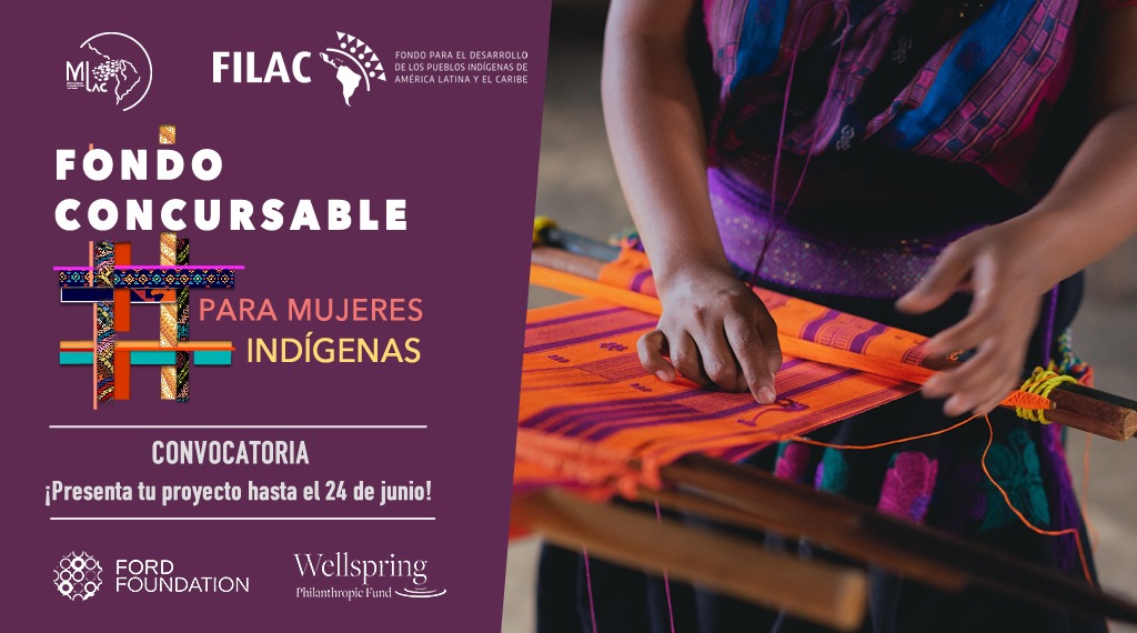 FILAC EN ALIANZA CON EL MILAC LANZA FONDOS CONCURSABLES PARA INYECTAR RECURSOS ECONÓMICOS A INICIATIVAS DE MUJERES INDÍGENAS