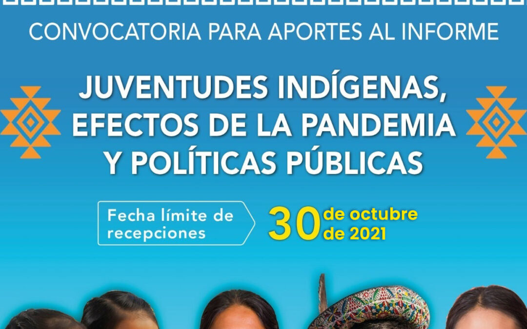 Convocatoria para aportes al informe: “Juventudes Indígenas, efectos de la pandemia y políticas públicas”