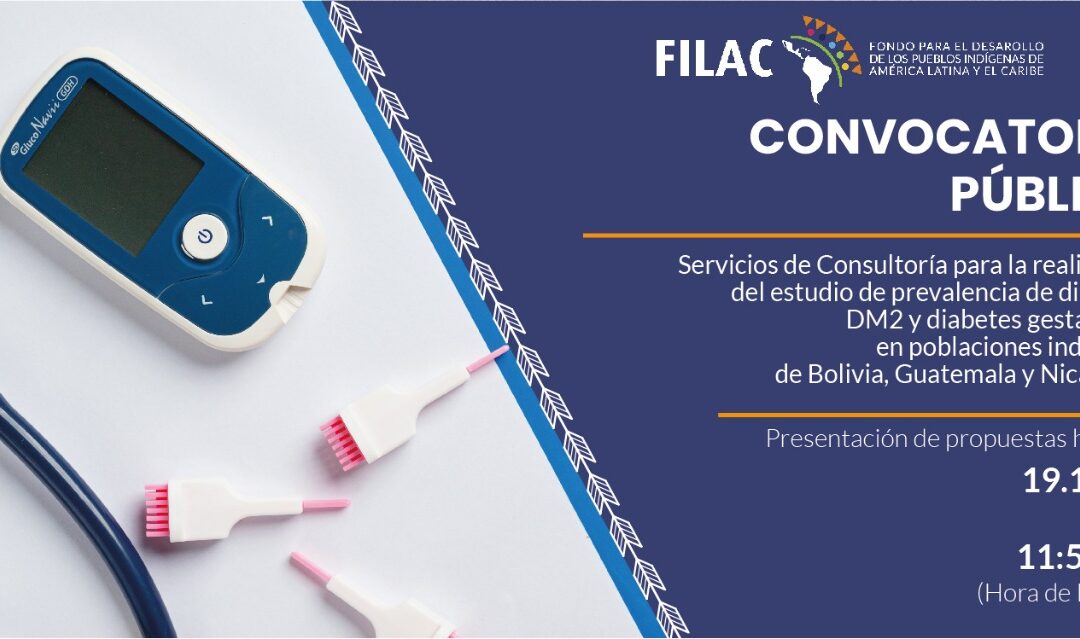 Convocatoria: Consultoría para la realización del estudio de prevalencia de diabetes DM2 y diabetes gestacional en poblaciones indígenas de Bolivia, Guatemala y Nicaragua