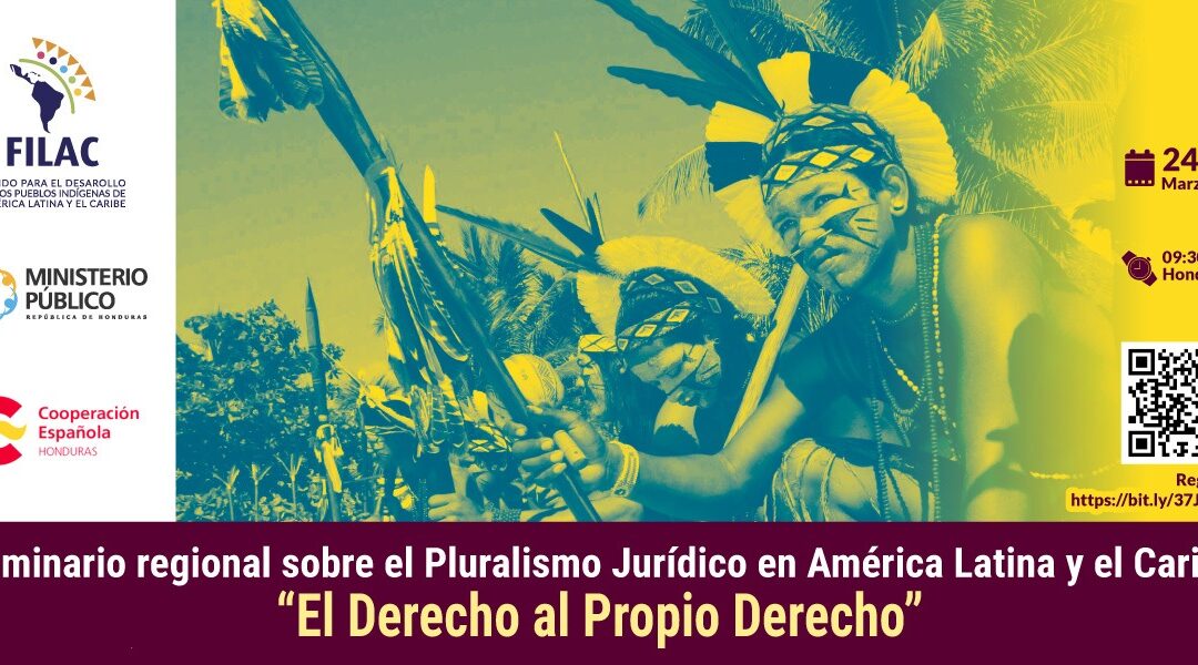 Seminario Regional sobre el Pluralismo Jurídico en América Latina y el Caribe: “El Derecho al Propio Derecho”