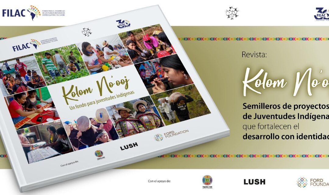 Revista Fondo Kolom No’ooj presenta semilleros de proyectos que fortalecen el desarrollo con identidad