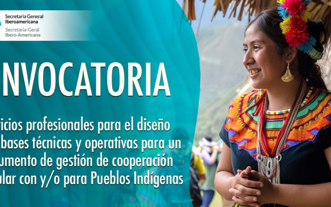 Convocatoria: Servicios profesionales para el diseño de un instrumento de gestión de cooperación triangular con y/o para Pueblos Indígenas