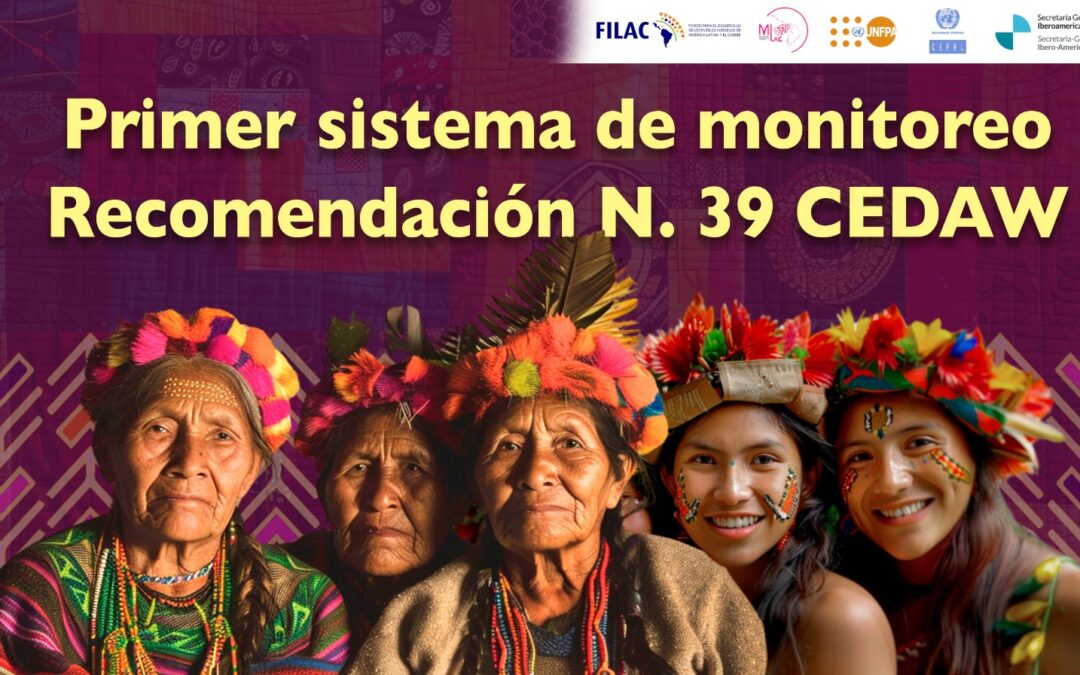 FILAC, UNFPA y CEPAL implementan el primer Sistema de Monitoreo verificar el cumplimiento de la Recomendación 39 de la CEDAW