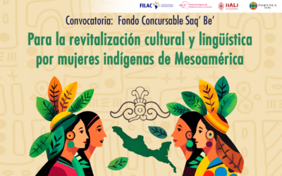 Convocatoria:  Fondo Concursable Saq’ Be’ Para la revitalización cultural y lingüística por mujeres indígenas de Mesoamérica