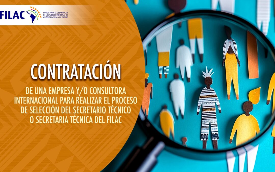 Convocatoria pública internacional contratación de una empresa y/o consultora internacional para realizar el proceso de selección del Secretario Técnico o Secretaria Técnica del FILAC