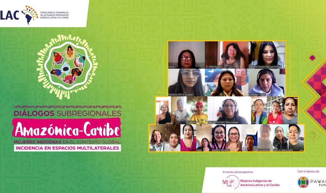 Mujeres indígenas de la Amazonía y el Caribe plantean acceso directo a financiamiento y mayor coordinación para proteger sus territorios