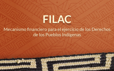 FILAC: Mecanismo financiero para el ejercicio de los Derechos de los Pueblos Indígenas